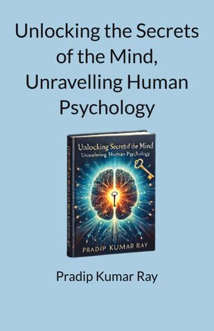 Unlocking the Secrets of the Mind, Unravelling Human Psychology