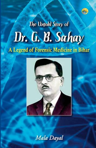 The Untold Story of Dr. G. B. Sahay