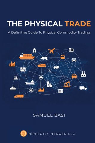 The Physical Trade: A Definitive Guide To Physical Commodity Trading