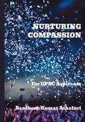 Nuturing Compassion -For UPSC Aspirants