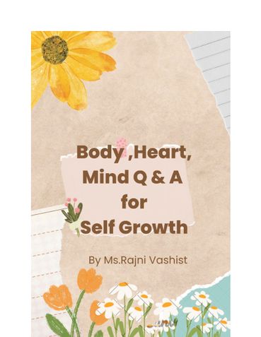 Body, Heart ,Mind Q&A for Self Growth