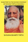 SHAKTIPAT IN THE DIVINE COMPANY OF SHIVOMTIRTHJI MAHAHRAJ