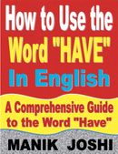 How to Use the Word “Have” In English: A Comprehensive Guide to the Word “Have”