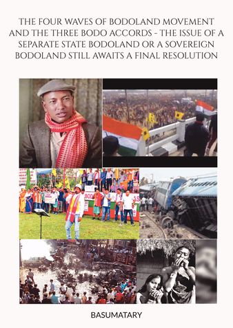 THE FOUR WAVES OF BODOLAND MOVEMENT AND THE THREE BODO ACCORDS - THE ISSUE OF A SEPARATE STATE BODOLAND OR A SOVEREIGN BODOLAND STILL AWAITS A FINAL RESOLUTION