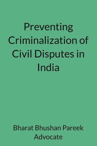 Preventing Criminalization of Civil Disputes in India