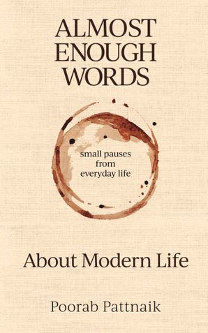 Almost Enough Words: About Modern Life