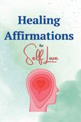 Healing Affirmations for Self Love