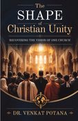 The Shape of Christian Unity: Recovering the Vision of One Church