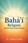 Understanding the Bahá’í Religion: Biblical Truth and Practical Evangelism