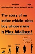 The Story Of An Indian Middle Class Boy Whose Name Is Max Wallace!