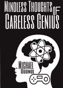 Mindless Thoughts of Careless Genius