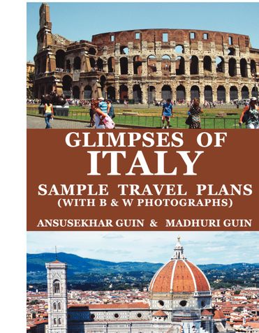 Glimpses of Italy with Sample Itinerary (With B & W Photographs)