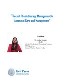 Recent Physiotherapy Management in  Antenatal Care and Management