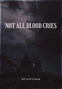 Not All Blood Cries