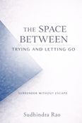 The Space Between Trying and Letting Go