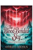 THE BLOOD-BONDED SKY: Rise of the Seventh Pulse