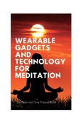 Wearable Gadgets and Technology for Meditation