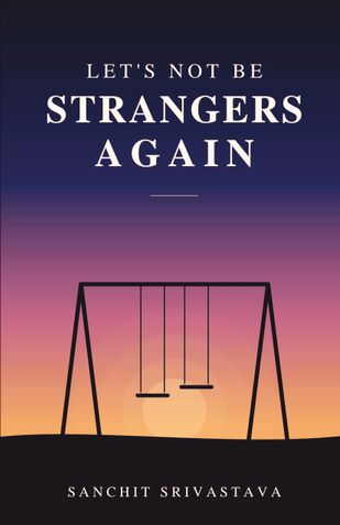 LETS NOT BE STRANGERS AGAIN