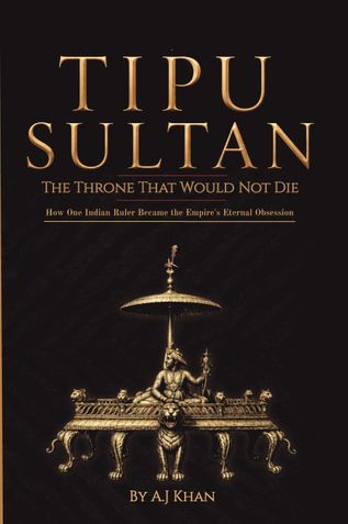 Tipu Sultan The Throne that Would not Die
