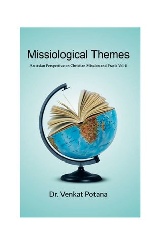 Missiological Themes: An Asian Perspective on Christian Mission and Praxis Vol-1