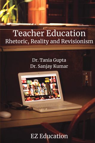 Teacher Education : Rhetoric, Reality and Revisionism