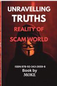UNRAVELLING TRUTHS :REALITY OF SCAM WORLD