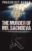 The Murder of Mr. Sachdeva