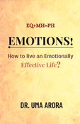 Emotions! How to live an emotionally Effective Life?