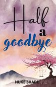 Half A Goodbye
