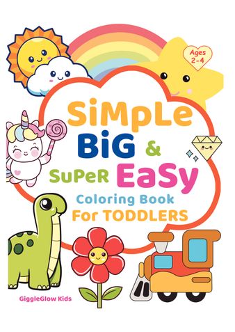 Simple, Big, Easy & Super Fun Coloring Book for Toddlers Ages 2-4 | 109 Adorably Bold Coloring Pages | Preschool Screen-free Activity Book for Creativity, Learning & Fun