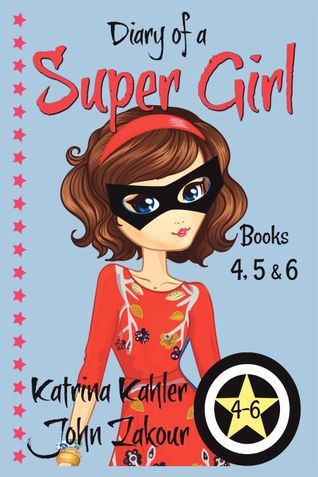 Diary of a SUPER GIRL - Books 4 - 6