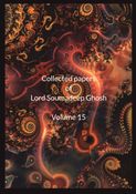 Collected Papers of Lord Soumadeep Ghosh Volume 15