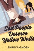 SAD PEOPLE DESERVE YELLOW WALLS