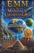 EMM (Earth) (Moon) (Mars) The Mandala Labyrinth Gold Volume-1 (The World)