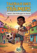 TAGEBUCH EINES TRÄUMERS ( Band 1 ) : Die Prüfungen im Viertel