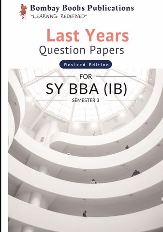 Last Year Question Papers For SY BBA (IB) SEMESTER-3 Revised Edition