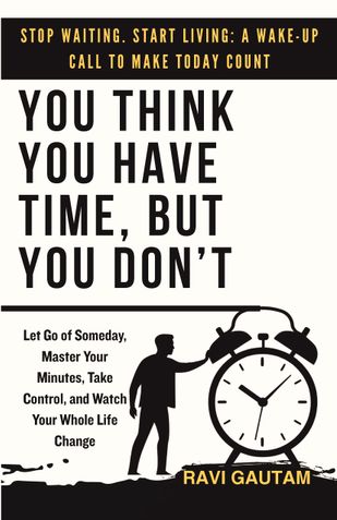 You Think You Have Time, But You Don't