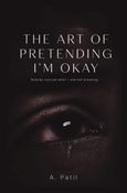 THE ART OF PRETENDING I'M OKAY