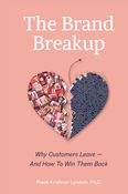 The Brand Breakup: Why Customers Leave And How To Win Them Back