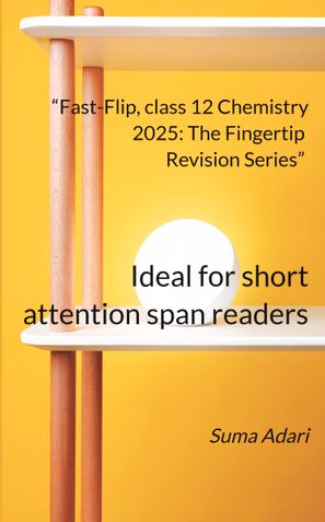 “Fast-Flip, class 12 Chemistry 2025: The Fingertip Revision Series”: Ideal for short attention span readers