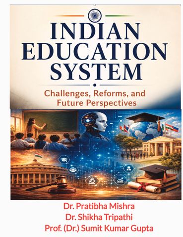 Indian Education System Challenges, Reforms and Future Perspectives