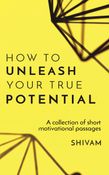 How to unleash your true potential