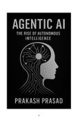 Agentic AI: The Rise of Autonomous Intelligence