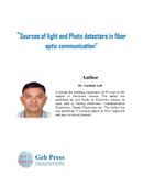 Sources of light and Photo detectors in fiber  optic communication