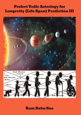 Perfect Vedic Astrology for Longevity (Life Span) Predictions III
