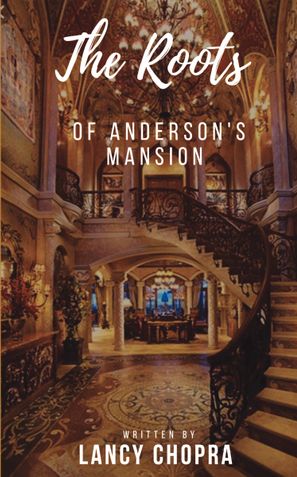 THE ROOTS OF ANDERSON MANSION