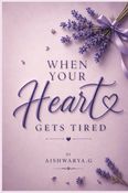 When Your Heart Gets Tired