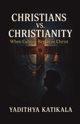 CHRISTIANS VS. CHRISTIANITY