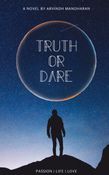 Truth or Dare by Arvindh Manoharan