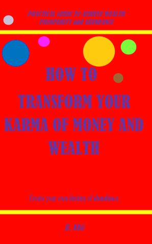 How to Transform your Karma of Money and Wealth